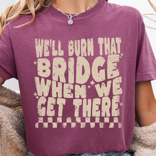 Burn That Bridge Tee